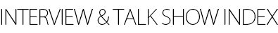 INTERVIEW & TALK SHOW INDEX